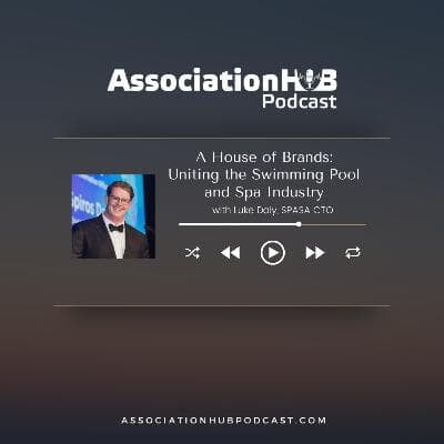 #22: A House of Brands: Uniting the Swimming Pool and Spa Industry to Deliver Better Member Value with Luke Daly, SPASA 